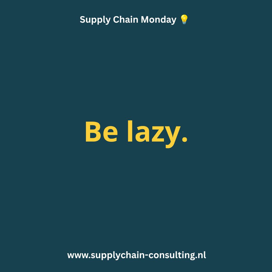 Be lazy.